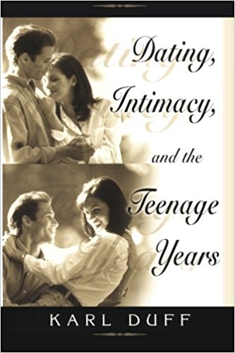 Dating, Intimacy, and the Teenage Years PB - Karl Duff